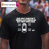 She Says She Not Seeing Anyone Else But Her Tires Are Psi T Shirt