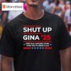 Shut Up Gina Keep San Antonio Puro Vote Yes To Prop A And B T Shirt