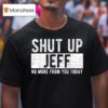 Shut Up Jeff No More From You Today T Shirt