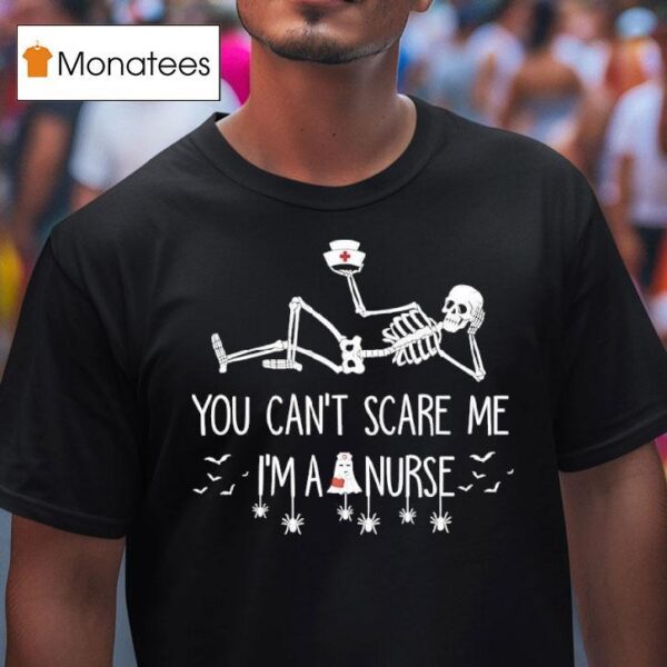 Skeleton Christmas You Can T Scare Me I M A Nurse T Shirt