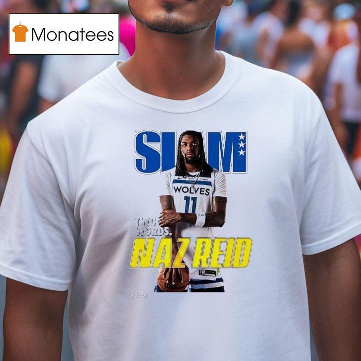 Slam Naz Reid Two Words Minnesota Timberwolves Basketball T Shirt Slam Naz Reid Two Words Minnesota Timberwolves Basketball T Shirt