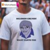Solomon Grundy Want Pants Too T Shirt
