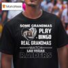 Some Grandmas Play Bingo Real Grandmas Watch Las Vegas Raiders Diamond Heart T Shirt