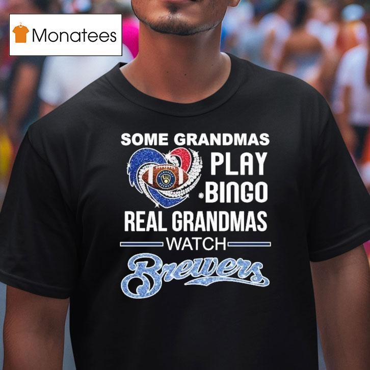 Some Grandmas Play Bingo Real Grandmas Watch Milwaukee Brewers Diamond Hear T Shirt Some Grandmas Play Bingo Real Grandmas Watch Milwaukee Brewers Diamond Hear T Shirt
