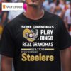 Some Grandmas Play Bingo Real Grandmas Watch Pittsburgh Slers Diamond Heart T Shirt