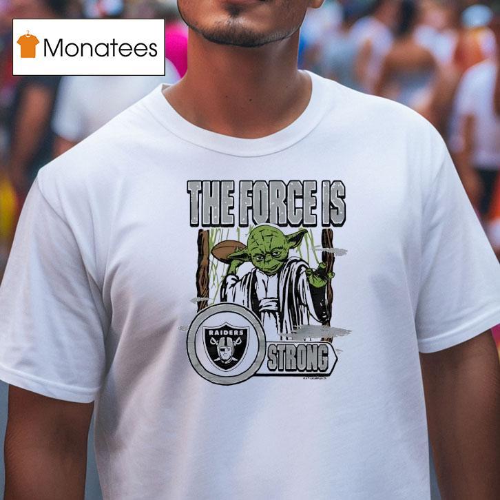 Star Wars X Las Vegas Raidersyoda The Force Is Strong T Shirt Star Wars X Las Vegas Raidersyoda The Force Is Strong T Shirt