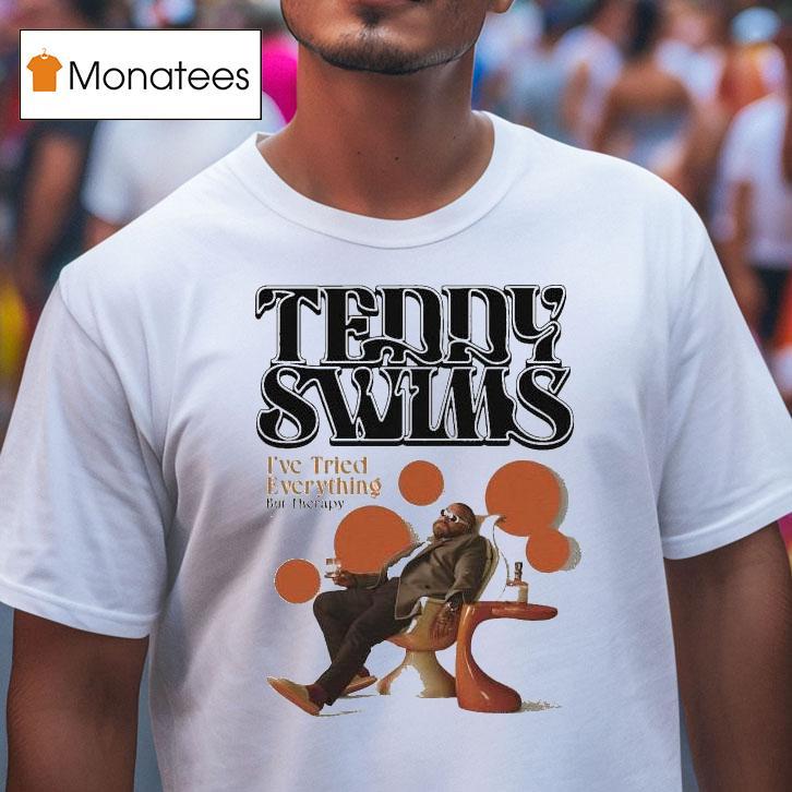 Teddy Swims I Ve Tried Everything But Therapy Tour T Shirt Teddy Swims I Ve Tried Everything But Therapy Tour T Shirt