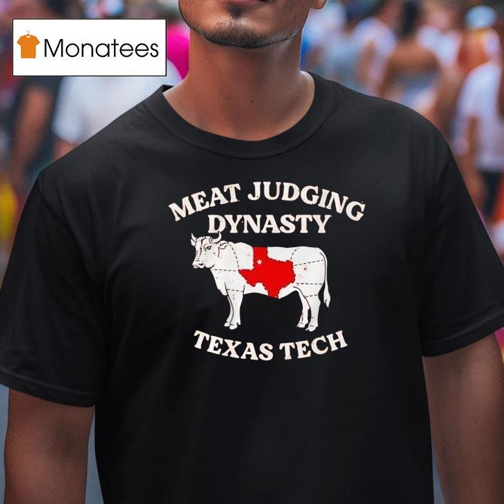 Texas Tech Cow Meat Judging Dynasty T Shirt Texas Tech Cow Meat Judging Dynasty T Shirt