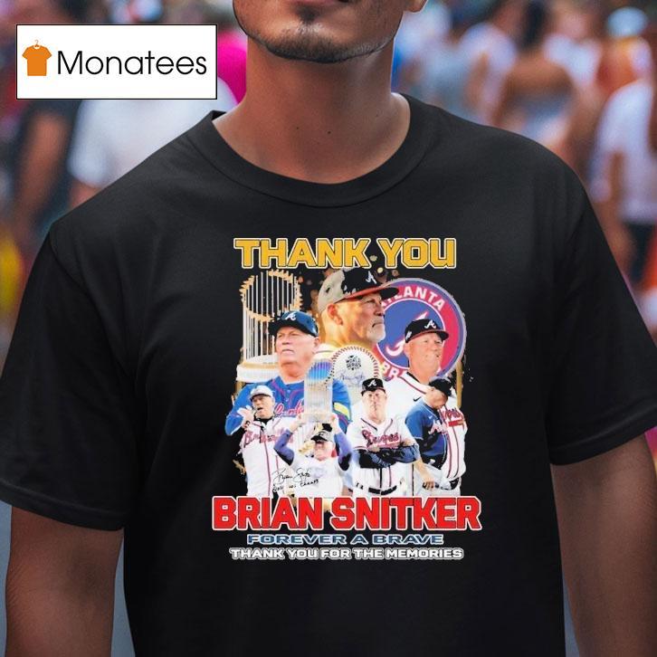 Thank You Brian Snitker Forever A Atlanta Braves Thank You For The Memories T Shirt Thank You Brian Snitker Forever A Atlanta Braves Thank You For The Memories T Shirt