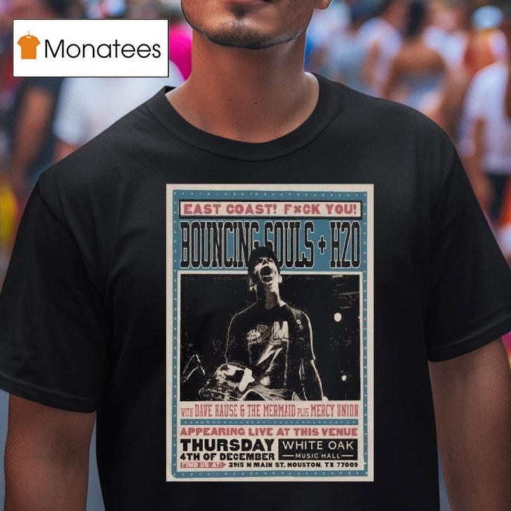 The Bouncing Souls White Oak Music Hall In Houston Tx Dcmber T Shirt The Bouncing Souls White Oak Music Hall In Houston Tx Dcmber T Shirt