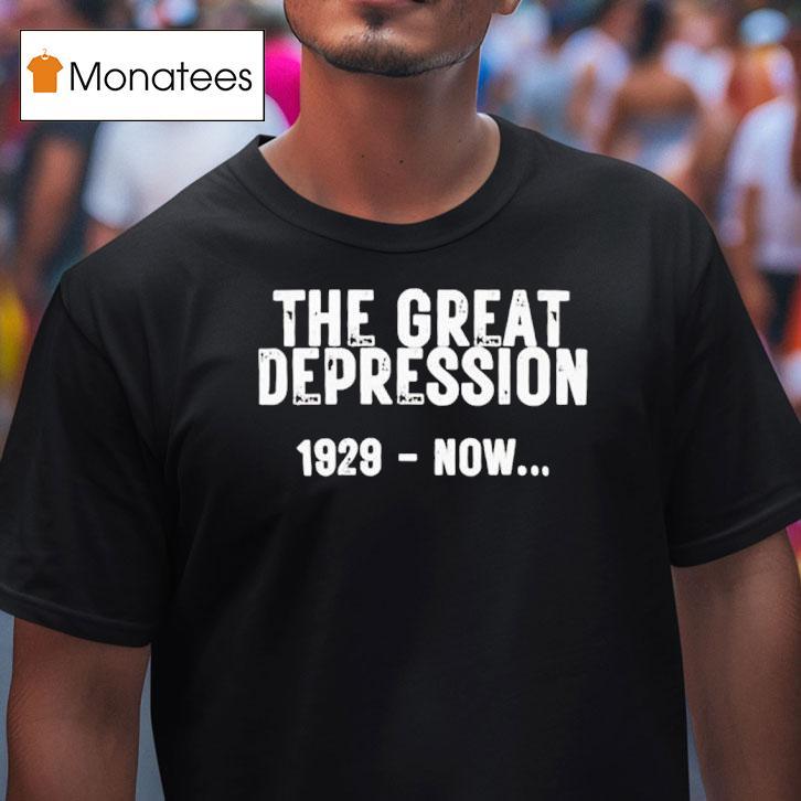 The Great Depression Now T Shirt The Great Depression Now T Shirt