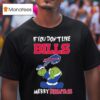The Grinch If You Don T Like Buffalo Bills Merry Kissmyass T Shirt