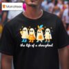 The Life Of A Showghoul Funny Spooky Halloween Spirit Outfi T Shirt