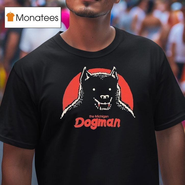 The Michigan Dogman T Shirt The Michigan Dogman T Shirt