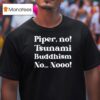 The White Lotus Piper No Tsunami Buddhism No No T Shirt