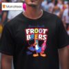 There S Beers Like Froot Beers T Shirt