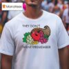 They Don T Want You To Remember Fruits T Shirt