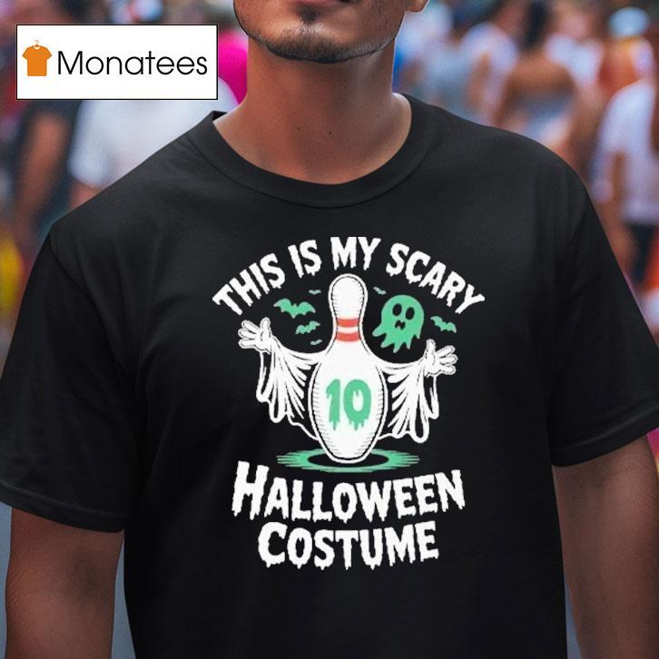 This Is My Scary Halloween Costume Bowling T Shirt This Is My Scary Halloween Costume Bowling T Shirt