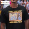 Tom Hannifan And Matthew Rehwoldt Tna Wrestling World S Greatest Announce Team T Shirt