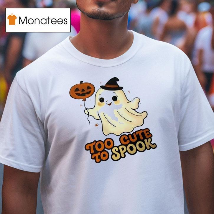 Too Cute To Spook Happy Halloween T Shirt Too Cute To Spook Happy Halloween T Shirt