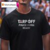 Toronto Blue Jays Tarp Off Police Horse Ready Go Jays Go T Shirt