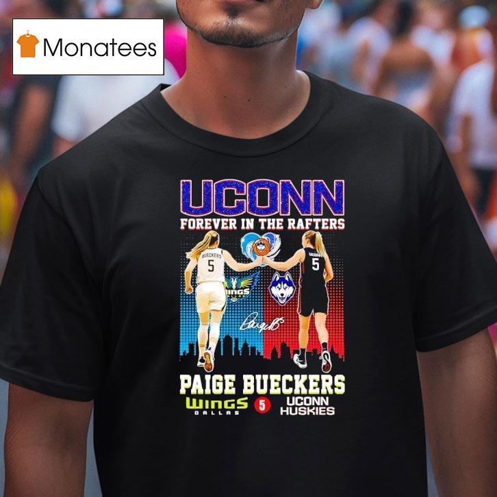 Uconn Huskies Forever In The Rafters Paige Bueckers Dallas Wings And Uconn Huskies Signature T Shirt Uconn Huskies Forever In The Rafters Paige Bueckers Dallas Wings And Uconn Huskies Signature T Shirt