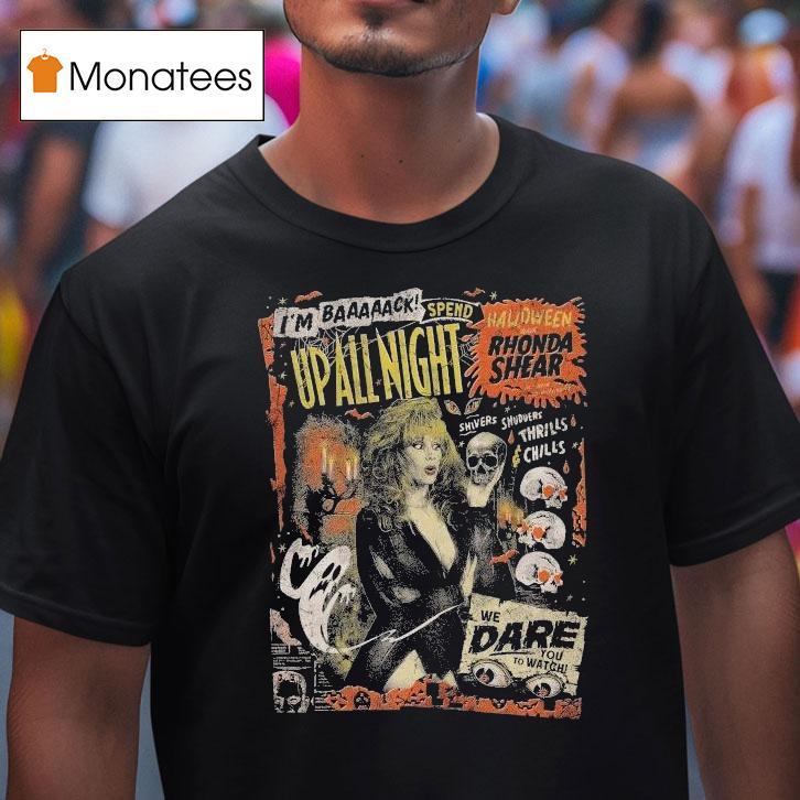Up All Night I M Back Spend Rhonda Shear Shivers Shudders Thrills Chills We Dare You To Watch Halloween T Shirt Up All Night I M Back Spend Rhonda Shear Shivers Shudders Thrills Chills We Dare You To Watch Halloween T Shirt