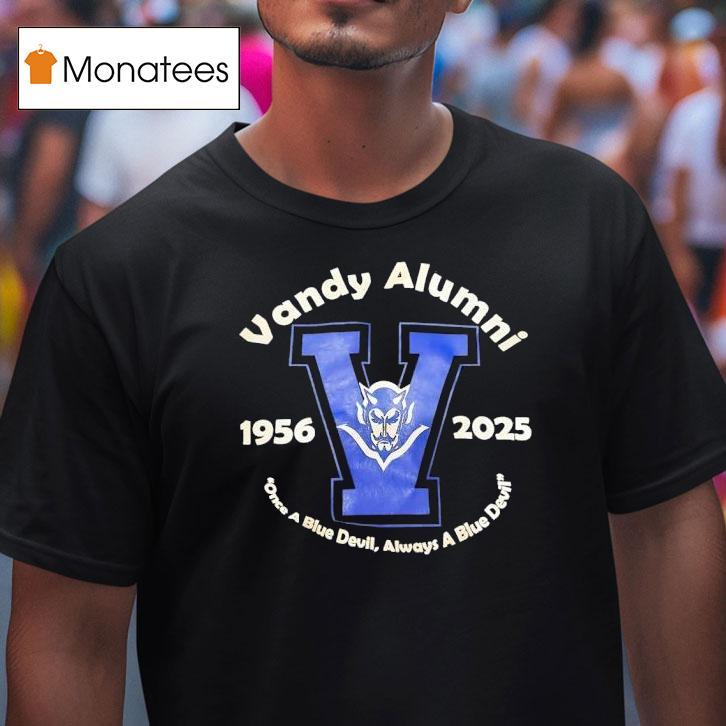 Vandy Alumni Once A Blue Deviul Always A Blue Devil Vandy Blue Devils T Shirt Vandy Alumni Once A Blue Deviul Always A Blue Devil Vandy Blue Devils T Shirt