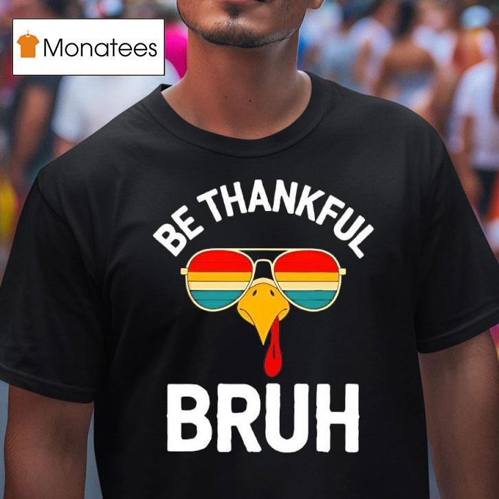 Velto Bruh Thanksgiving Thankful Turkey Boys Be Thankful Bruh T Shirt Velto Bruh Thanksgiving Thankful Turkey Boys Be Thankful Bruh T Shirt