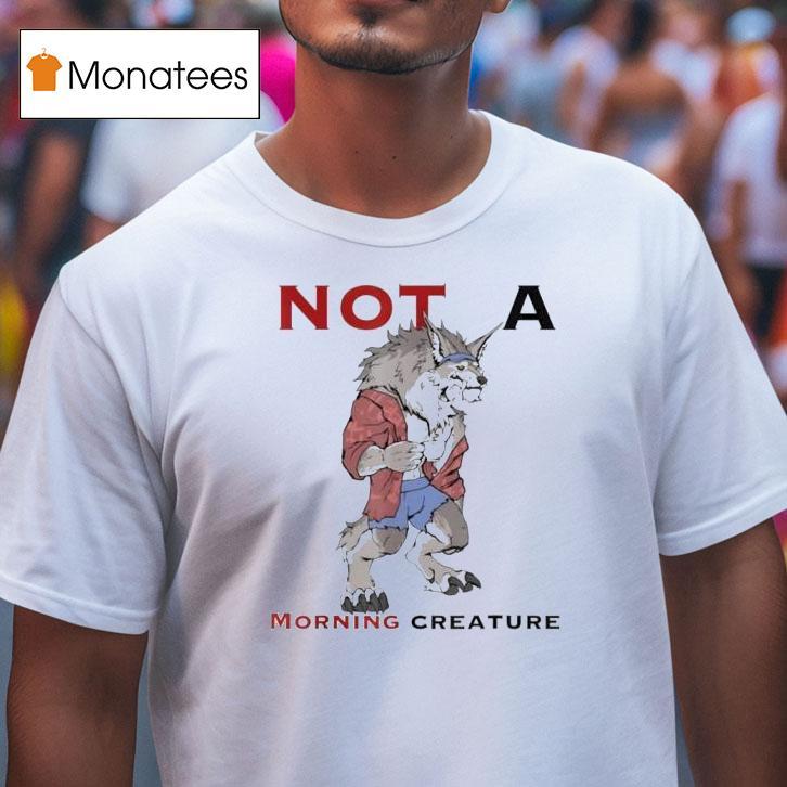 Wolf Not A Morning Creature T Shirt Wolf Not A Morning Creature T Shirt