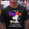 Woodstock Snoopy I Work At Fedex Logo It S Fine I M Fine Everything Is Fine T Shirt
