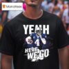 Yeaah Here We Go Dallas Cowboys Football Player T Shirt