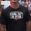 Yoshinobu Yamamoto Losing Isn T An Option T Shirt