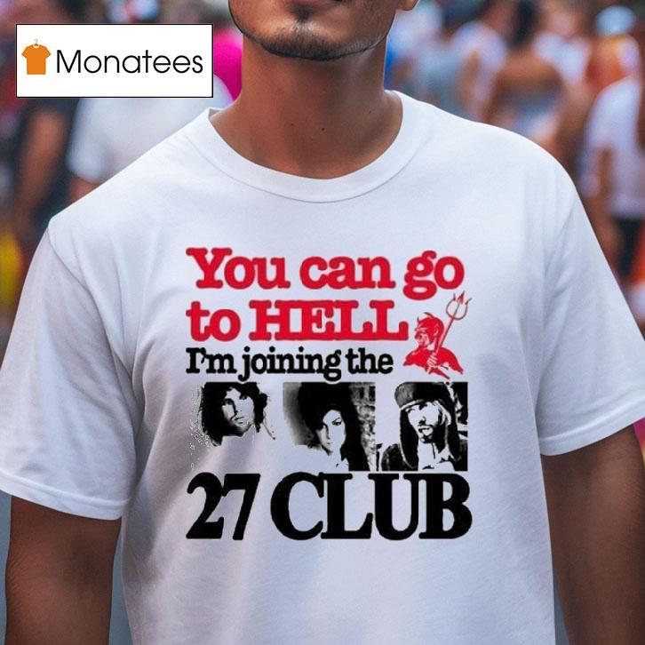 You Can Go To Hell I M Joining The Club T Shirt You Can Go To Hell I M Joining The Club T Shirt