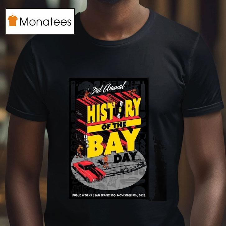 Rd Annual History Of The Bay Day November T Shirt Rd Annual History Of The Bay Day November T Shirt