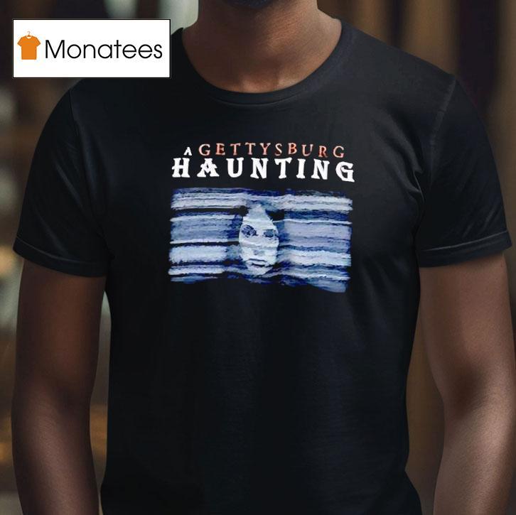 A Gettysburg Haunting Horror T Shirt A Gettysburg Haunting Horror T Shirt
