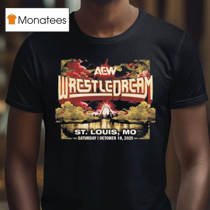 Aew Wrestledream St Louis Mo Saturday October T Shirt Aew Wrestledream St Louis Mo Saturday October T Shirt
