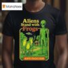 Aliens Stand With Frogs Anti Fascism T Shirt
