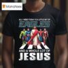 All I Need Today Is A Little Bit Of Philadelphia Eagles And A Whole Lot Of Jesus T Shirt