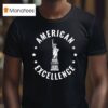 American Excellence Statue Of Liberty T Shirt