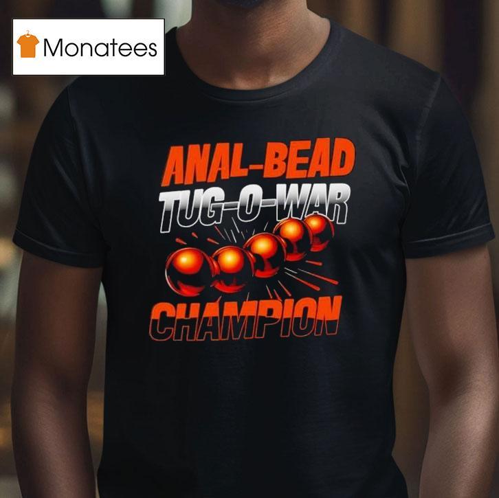 Anal Bead Tug O War Champion T Shirt Anal Bead Tug O War Champion T Shirt