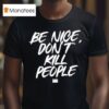 Annie Elise Be Nice Don T Kill People T Shirt