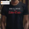 Annie Elise True Crime Diet Coke T Shirt