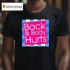 Back Body Hurts Quote Exercise Workout Gym Top T Shirt