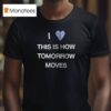 Beabadoobee I Heart Tour This Is How Tomorrow Moves T Shirt
