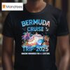 Bermuda Cruise Trip Making Memories For A Lifetime T Shirt