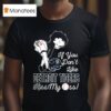 Betty Boop If You Don T Like Detroit Tigers Kiss My Ass Mlb T Shirt