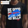 Buffalo Bills Logo Mvp Be Good Do Good God Bless Go Bills T Shirt