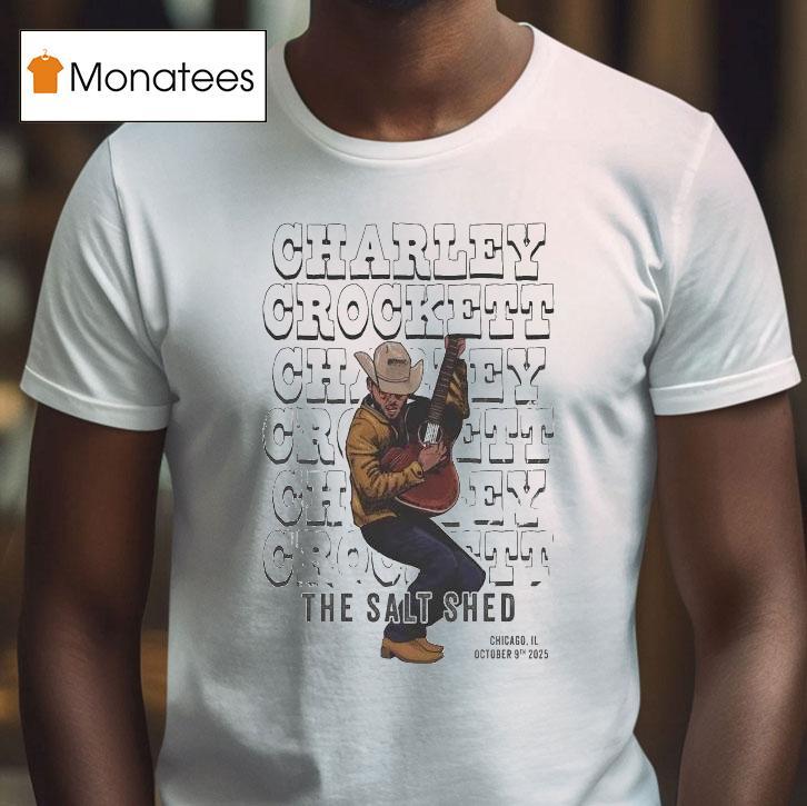 Charley Crockett Oct The Salt Shed Chicago Il T Shirt Charley Crockett Oct The Salt Shed Chicago Il T Shirt