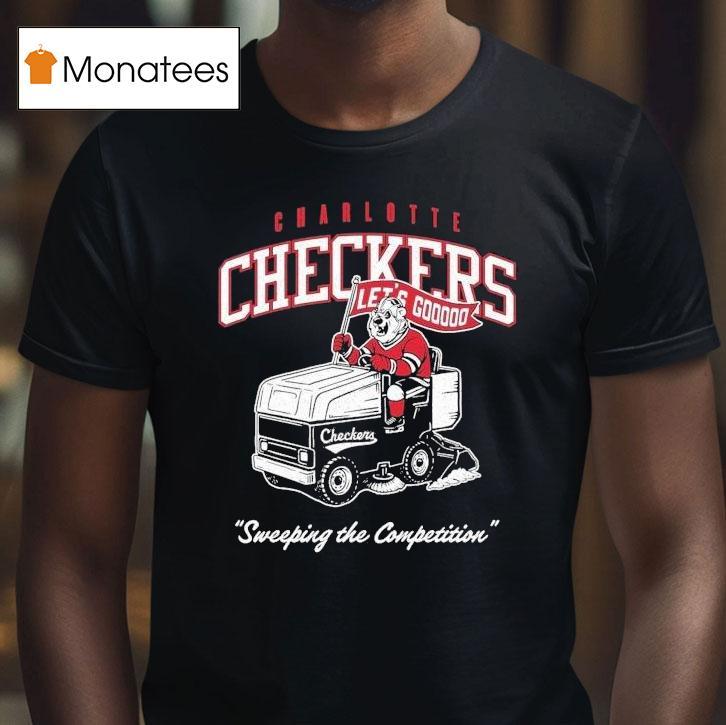 Charlotte Checkers Zamboni Sweeping The Competition Let S Go T Shirt Charlotte Checkers Zamboni Sweeping The Competition Let S Go T Shirt